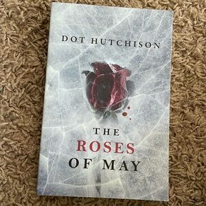 The roses of May by dot Hutchison